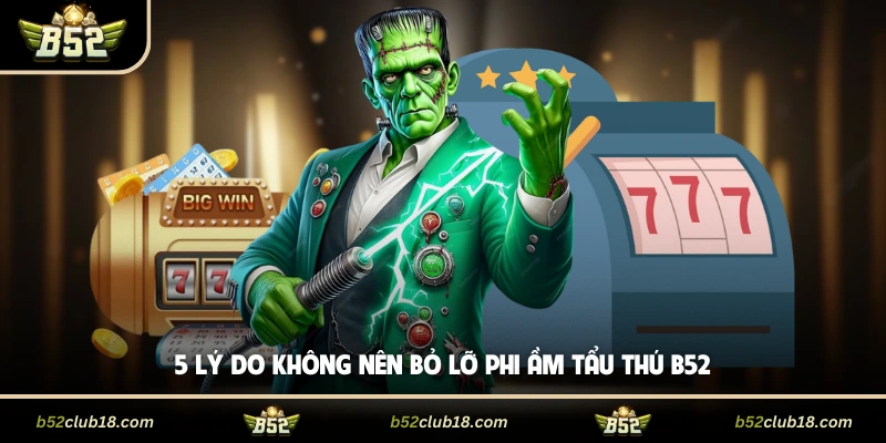 5 lý do không nên bỏ lỡ Phi cầm tẩu thú B52
