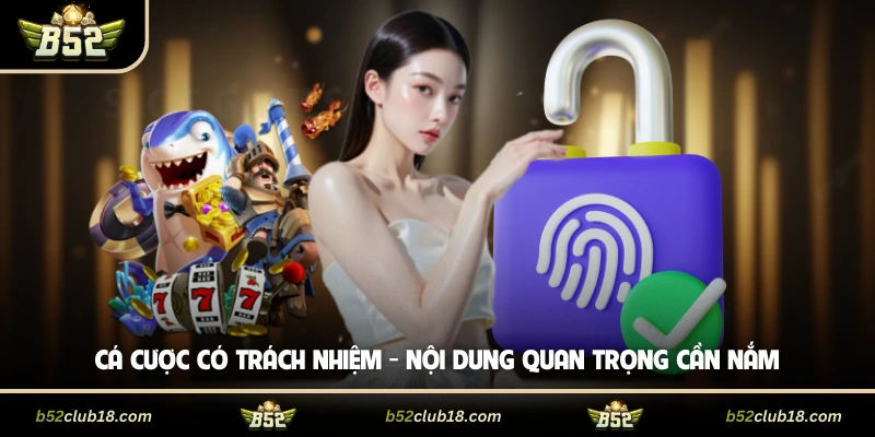 Cá Cược Có Trách Nhiệm - Nội Dung Quan Trọng Cần Nắm
