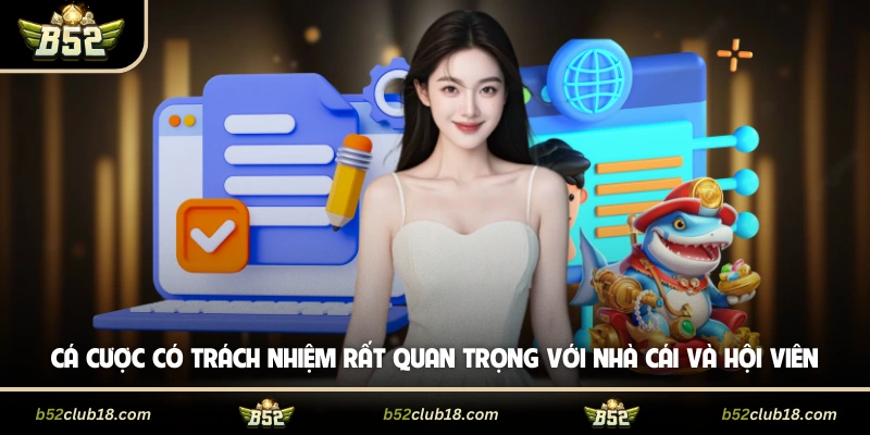 Cá cược có trách nhiệm rất quan trọng với nhà cái và hội viên