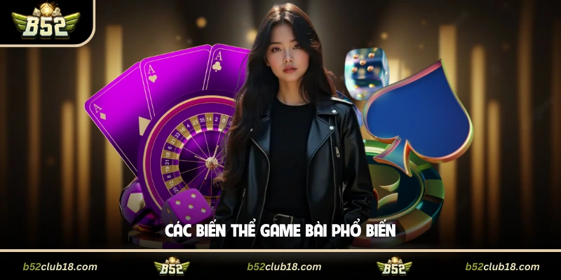 Các biến thể game bài phổ biến 