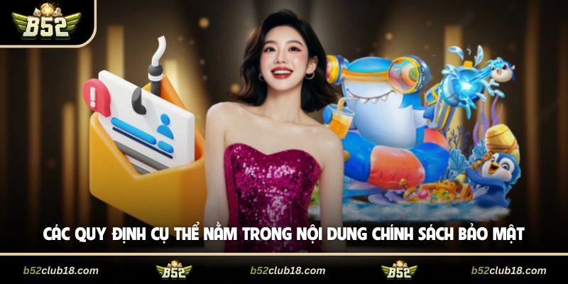 Các quy định cụ thể nằm trong nội dung chính sách bảo mật