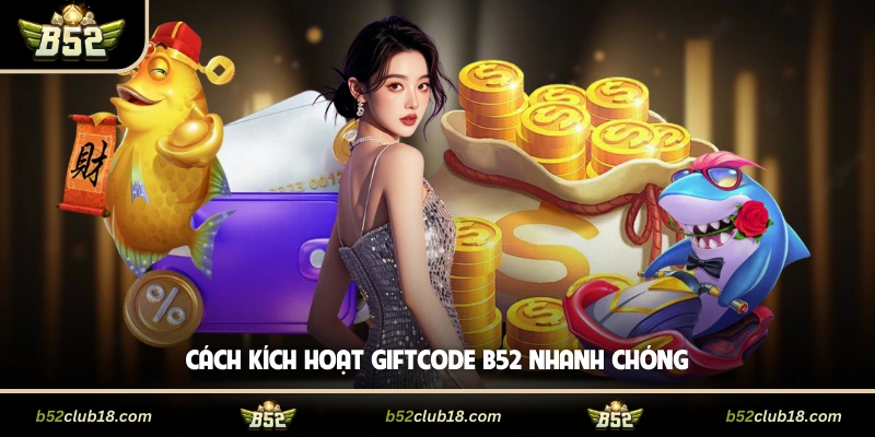 Giftcode B52 Mới Nhất 2026 Cùng Cách Nhập Hiệu Quả 4 Cách kích hoạt giftcode B52 nhanh chóng