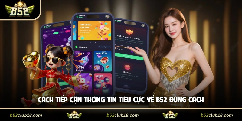 Cách tiếp cận thông tin tiêu cực về B52 đúng cách