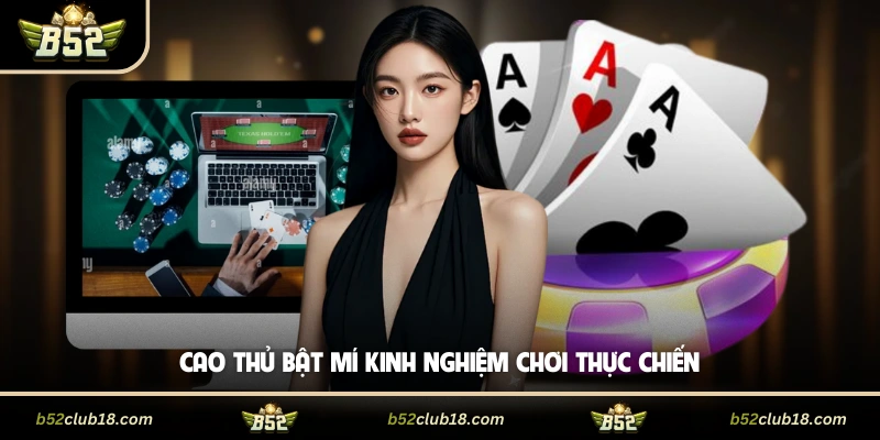 Cao thủ bật mí kinh nghiệm chơi thực chiến