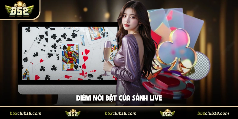 Điểm nổi bật của sảnh live