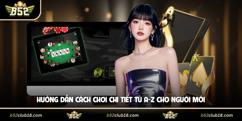 Hướng dẫn cách chơi chi tiết từ A-Z cho người mới