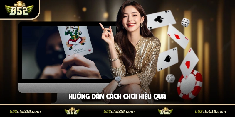 Hướng dẫn cách chơi hiệu quả