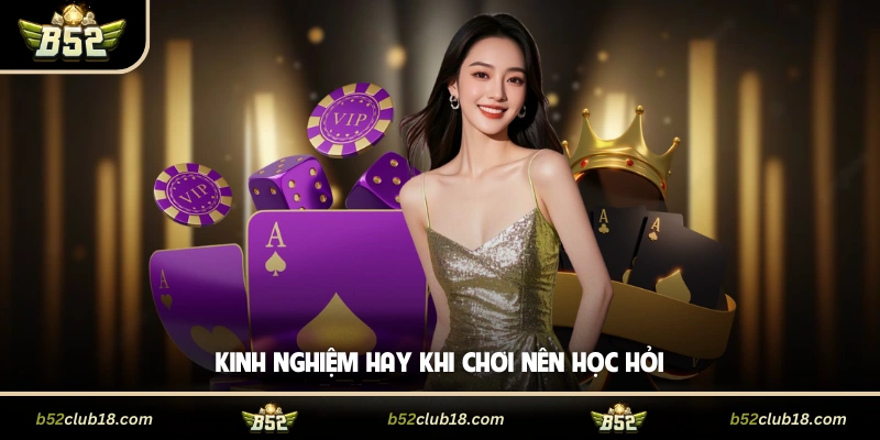 Kinh nghiệm hay khi chơi nên học hỏi 