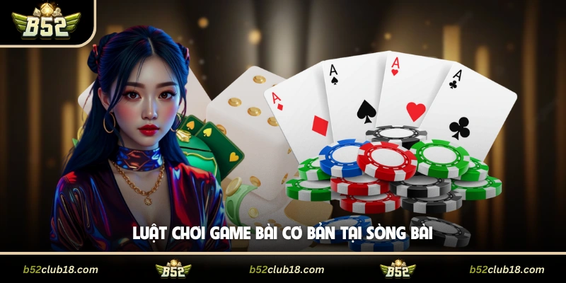 Luật chơi game bài cơ bản tại sòng bài