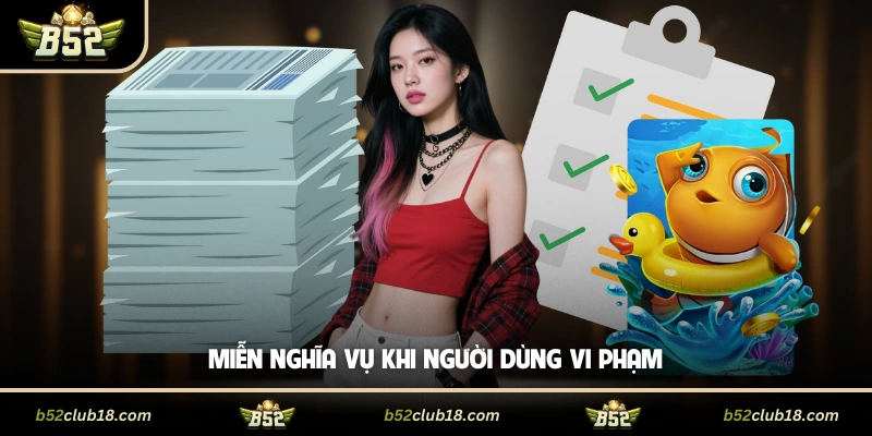 Miễn nghĩa vụ khi người dùng vi phạm
