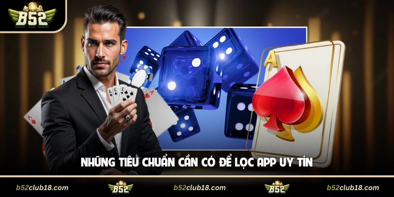 Những tiêu chuẩn cần có để lọc app uy tín