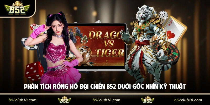 Phân tích rồng hổ đại chiến B52 dưới góc nhìn kỹ thuật