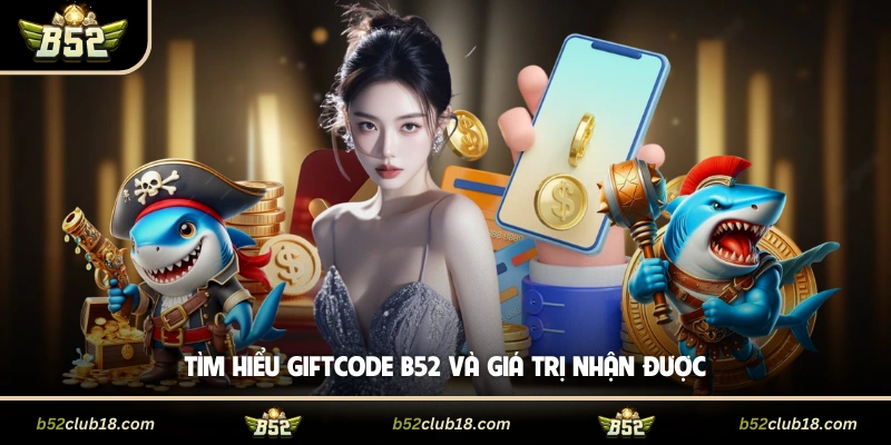 Giftcode B52 Mới Nhất 2026 Cùng Cách Nhập Hiệu Quả 2 Tìm hiểu giftcode B52 và giá trị nhận được