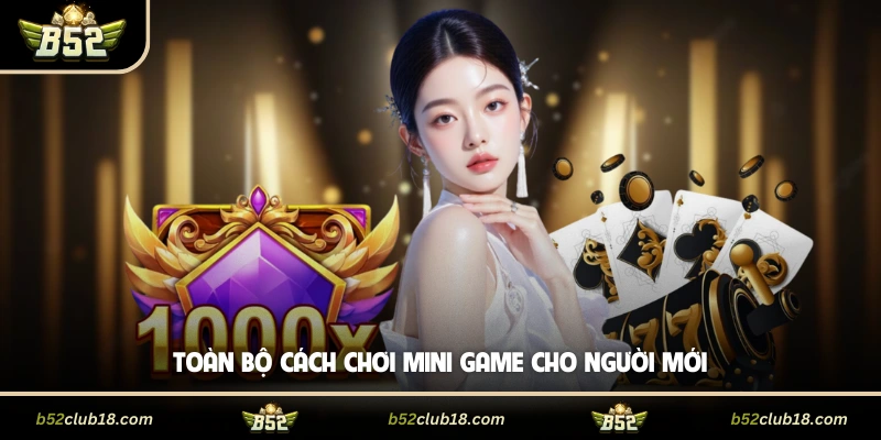 Toàn bộ cách chơi mini game cho người mới