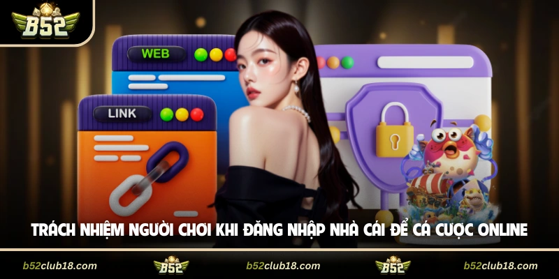 Trách nhiệm người chơi khi đăng nhập nhà cái để cá cược online