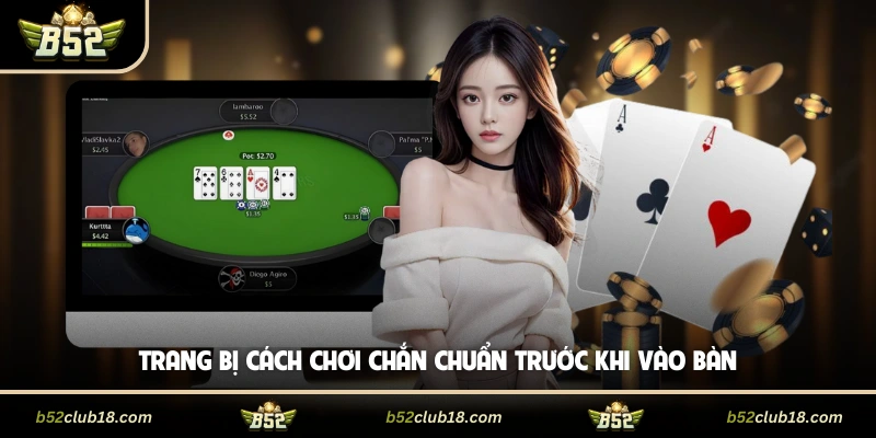 Trang bị cách chơi chắn chuẩn trước khi vào bàn