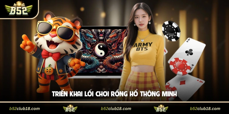 Triển khai lối chơi rồng hổ thông minh
