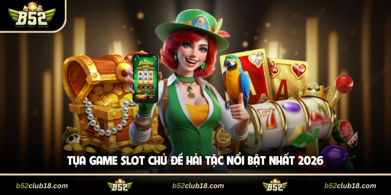 Tựa game slot chủ đề hải tặc nổi bật nhất 2026